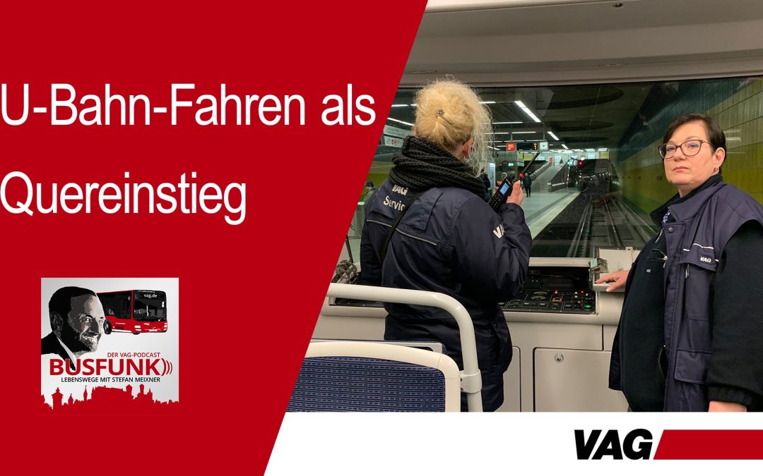 Nürnbergs Podcast mit Stefan Meixner: U-Bahn-Fahren als Quereinstieg – Fahrlehrerin Marina verrät wie es geht