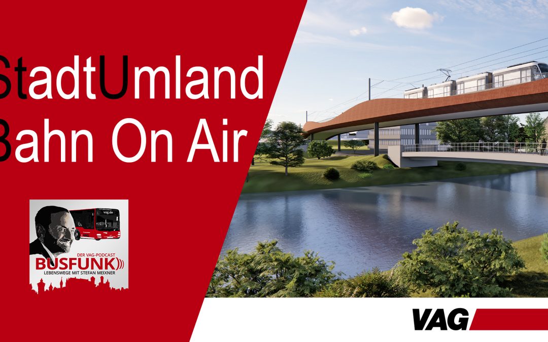 In Nürnbergs Podcast mit Stefan Meixner: Stadt-Umland-Bahn (StUB) ja oder nein?